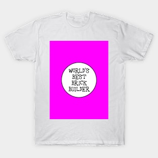 WORLD'S BEST BRICK BUILDER T-Shirt